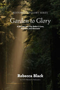 Garden to Glory Video Series