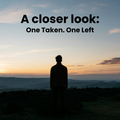 A Closer Look: One Taken, One Left