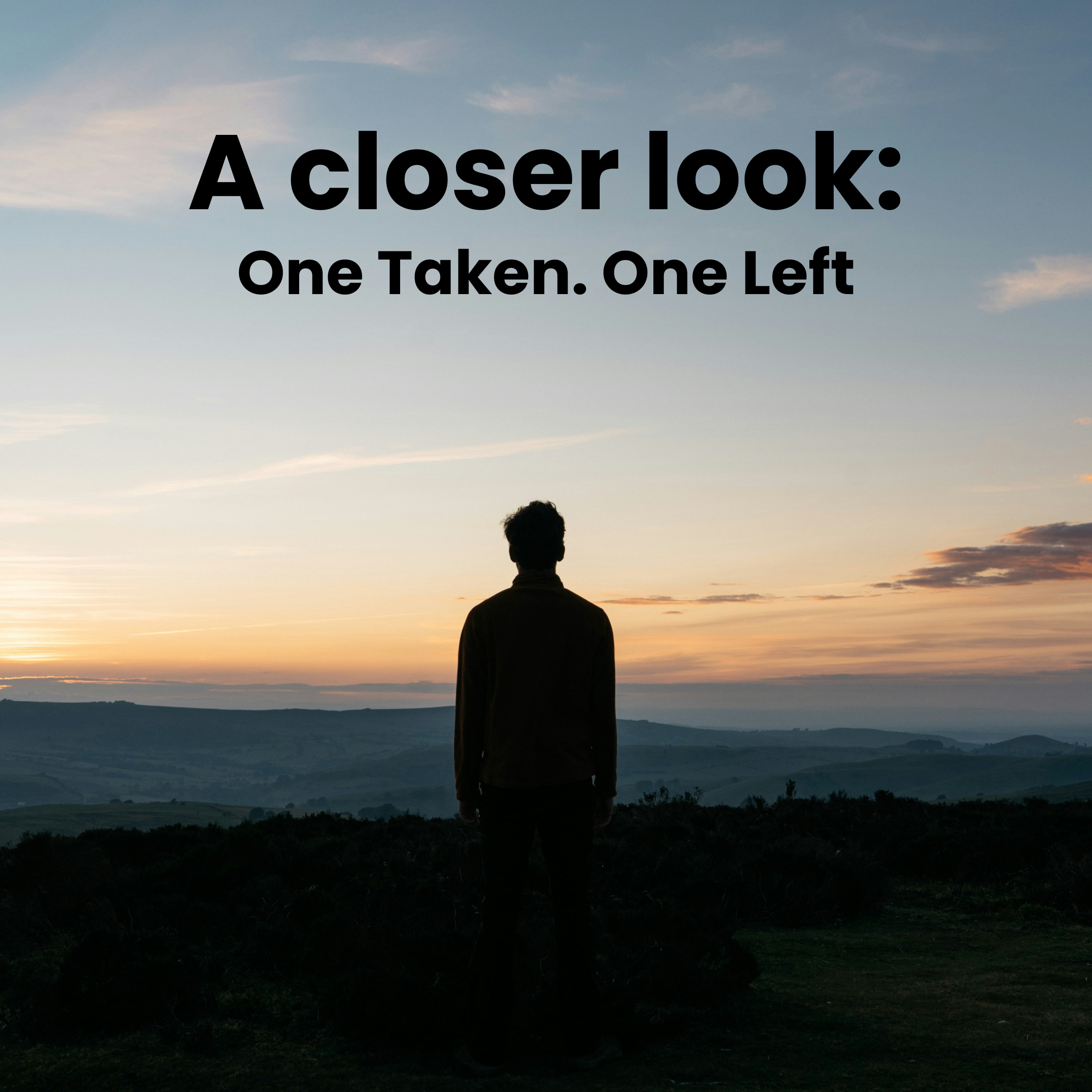 A Closer Look: One Taken, One Left